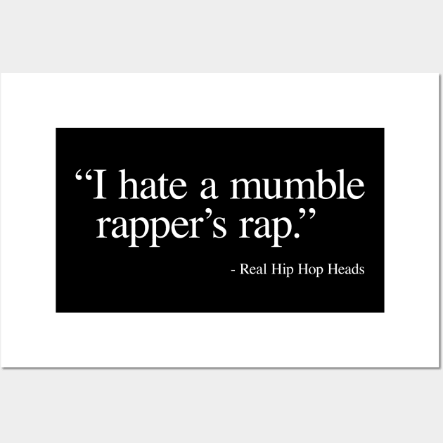 I hate a Mumble Rapper's Rap Wall Art by DIGABLETEEZ